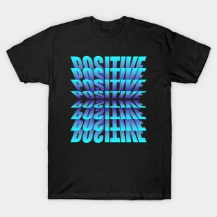 POSITIVE POSITIVE POSITIVE T-Shirt